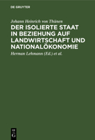 Der isolierte Staat in Beziehung auf Landwirtschaft und Nationalökonomie 3112646339 Book Cover