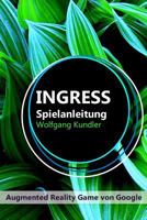 Ingress Spielanleitung: Augmented Reality Game von Google 1495426572 Book Cover
