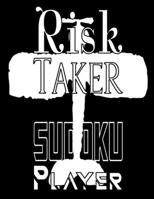 Risk Taker Sudoku Player: Only Those Who Crave The Adventure Of Numbers Will Attempt These Sudoku Puzzles 1698395264 Book Cover