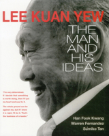 Lee Kuan Yew: the Man and His Ideas 9812040498 Book Cover