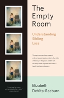 The Empty Room: Surviving the Loss of a Brother or Sister at Any Age 0743201523 Book Cover