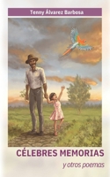 Célebres memorias y otros poemas: Tenny Álvarez Barbosa (Spanish Edition) B0F9LJFGMP Book Cover