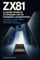 ZX81: La guida moderna al computer che ha insegnato a programmare: Dall'accensione al Sinclair BASIC, con tecniche, memoria, PEEK, POKE e manutenzione B0HCRGY31P Book Cover