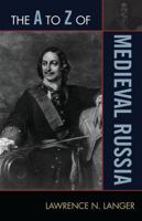 The A to Z of Medieval Russia 0810875705 Book Cover