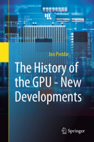 The History of the GPU - New Developments: New Developments 303114046X Book Cover