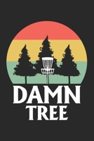 Damn Tree: Disc Golf Scorecard Score Record Keeper and Journal for Disc Golf Course | Perfect Gift for any Golfer. | 6"x9" (120 Pages) 1712695649 Book Cover