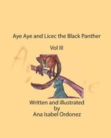 Aye Aye and Licec the Black Panther: Vol III 0996917322 Book Cover