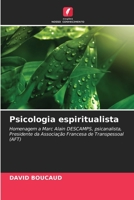 Psicologia espiritualista: Homenagem a Marc Alain DESCAMPS, psicanalista, Presidente da Associação Francesa de Transpessoal (AFT) 6206127346 Book Cover
