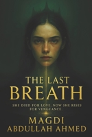 The Last Breath: (The Revenant Cycle, Book One) A dark romantasy where every last breath becomes a weapon. B0FZ8WQTQN Book Cover