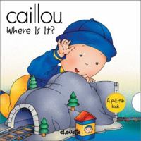 Caillou Where Is It? (Peek-a-Boo) 2894502524 Book Cover