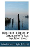 Adjustment of School or Ganization to Various Population Groups 1116293048 Book Cover