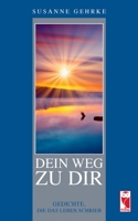 Dein Weg zu Dir: Gedichte, die das Leben schrieb (German Edition) 3828035221 Book Cover