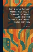 The Blacke Bookes Messenger 1592 & ' Cuthbert Conny-Catcher ' the Defence of Conny-Catching 1592 1025953959 Book Cover