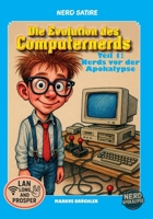 Satire: Die Evolution des Computernerds – Teil 1: Nerds vor der Apokalypse: Disketten, Doom & Datasette-Delirium (German Edition) 398578986X Book Cover