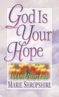 God Is Your Hope: His Love Never Fails 1565079167 Book Cover