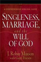 Singleness, Marriage, and the Will of God: A Comprehensive Biblical Guide 0736945490 Book Cover