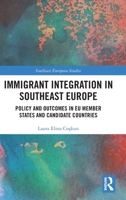 Immigrant Integration in Southeast Europe: Policy and Outcomes in EU Member States and Candidate Countries (Southeast European Studies) 1032996633 Book Cover