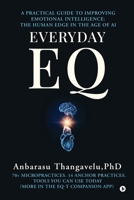EVERYDAY EQ: A Practical Guide to Improving Emotional Intelligence: The Human Edge in the age of AI B0GD198DTP Book Cover