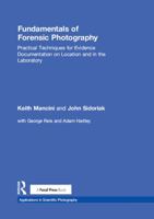 Fundamentals of Forensic Photography: Practical Techniques for Evidence Documentation on Location and in the Laboratory 1138910813 Book Cover