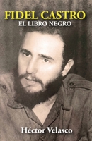 Fidel Castro: El Libro Negro 1685746268 Book Cover