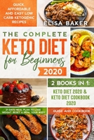 The Complete Keto Diet for Beginners #2020: Quick, Affordable and Easy Low Carb Ketogenic Recipes - 21 Days Meal Plan to Lose Weight, Reset & Heal your Body - Guide and Cookbook - 2 Books in 1 B085DS7HFN Book Cover