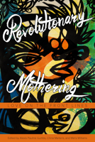 Revolutionary Mothering 1629631108 Book Cover