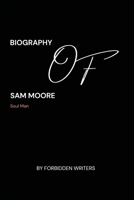 Biography of Sam Moore B0DSZQWYBD Book Cover