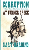 Corruption at Turner Creek: Volume 3 of the Turner Creek Series 171654274X Book Cover
