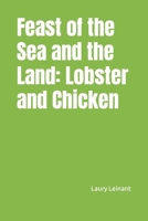 Feast of the Sea and the Land: Lobster and Chicken B0CM6Q4LPY Book Cover