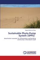 Sustainable Phyto-Pump System (SPPS):: desalination seawater for afforestation and building community in the desert coast 6202809159 Book Cover