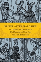 Relief After Hardship: The Ottoman Turkish Model for the Thousand and One Days 0814351158 Book Cover