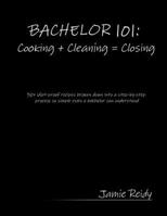 BACHELOR 101: Cooking + Cleaning = Closing 0578034638 Book Cover