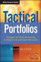 Tactical Portfolios: Strategies and Tactics for Investing in Hedge Funds and Liquid Alternatives 111873162X Book Cover