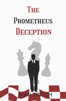 The Prometheus Deception B0DD1XZ3LD Book Cover