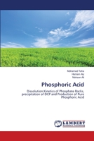 Phosphoric Acid: Dissolution Kinetics of Phosphate Rocks, precipitation of DCP and Production of Pure Phosphoric Acid 3659123900 Book Cover