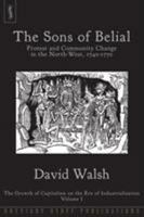 The Sons of Belial: Protest and Community Change in the North-West, 1740-1770 0992946697 Book Cover