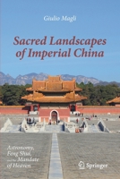 Sacred Landscapes of Imperial China: Astronomy, Feng Shui, and the Mandate of Heaven 3030493261 Book Cover