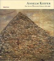 Anselm Kiefer: The Seven Heavenly Palaces 1973-2001 3775711252 Book Cover