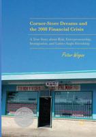 Corner-Store Dreams and the 2008 Financial Crisis: A True Story about Risk, Entrepreneurship, Immigration, and Latino-Anglo Friendship 3319848623 Book Cover