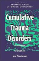 Cumulative Trauma Disorders: Prevention, Evaluation, and Treatment 0471284726 Book Cover
