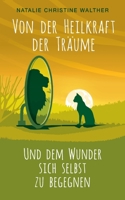 Von der Heilkraft der Träume: Und dem Wunder, sich selbst zu begegnen 3754374664 Book Cover