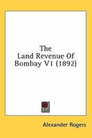 The Land Revenue Of Bombay V1 0548803137 Book Cover