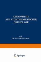 Astrophysik: Auf Atomtheoretischer Grundlage 3662245337 Book Cover