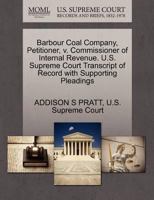 Barbour Coal Company, Petitioner, v. Commissioner of Internal Revenue. U.S. Supreme Court Transcript of Record with Supporting Pleadings 1270268031 Book Cover