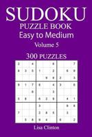 300 Easy to Medium Sudoku Puzzle Book 1548913340 Book Cover