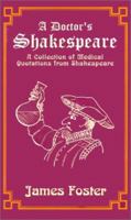A Doctor's Shakespeare: A Collection of Medical Quotations from Shakespeare 0738865907 Book Cover