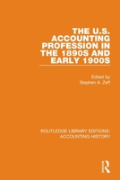 The U.S. Accounting Profession in the 1890s and Early 1900s (Foundations of Accounting) 0367506947 Book Cover