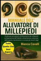 Manuale dell’Allevatore di Millepiedi: Guida per principianti all'allevamento dei millepiedi: configurazione dell'habitat, alimentazione, selezione ... amanti degli invertebrati (Italian Edition) B0G829D2MX Book Cover