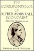 The Correspondence of Alfred Marshall, Economist 0521023564 Book Cover