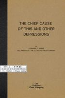 The Chief Cause of this and Other Depressions 1258118416 Book Cover